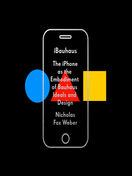 Title details for iBauhaus by Nicholas Fox Weber - Available